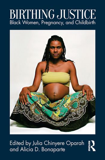 Cover of Book: Birthing Justice: Black Women, Pregnancy, and Childbirth