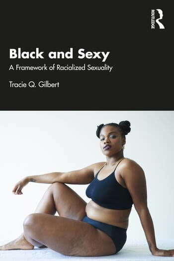 Photo of book: Black and Sexy A Framework of Racialized Sexuality By Tracie Q. Gilbert