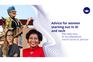 Advice for women starting out in AI and tech