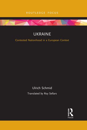 Book cover - Ukraine, Contested Nationhood in a European Context By Ulrich Schmid