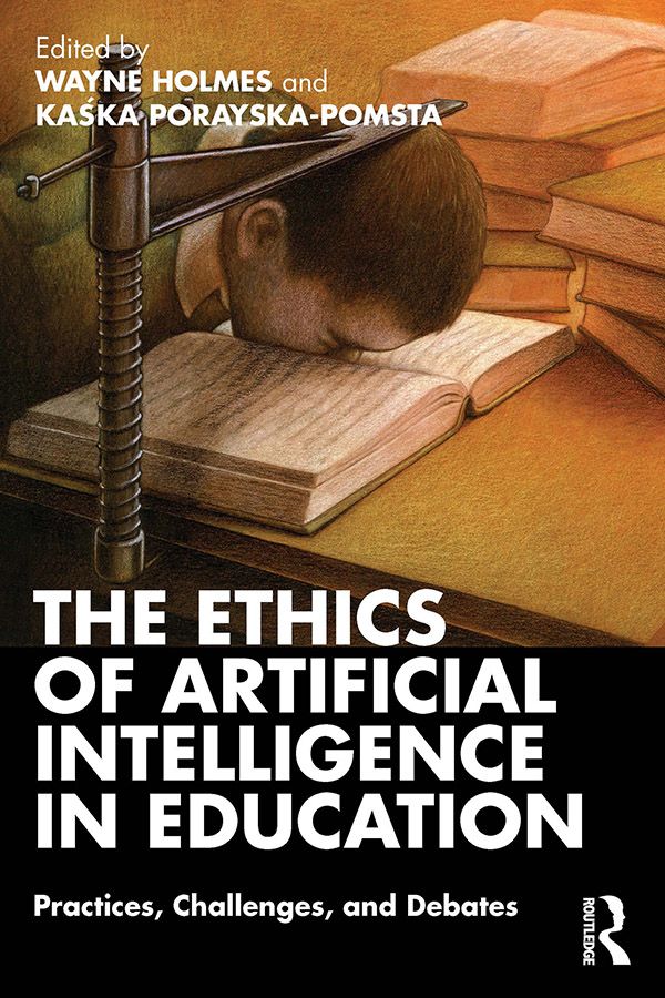 The Ethics of Artificial Intelligence in Education: Practices, Challenges, and Debates book